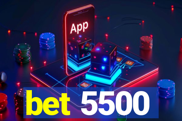 bet 5500